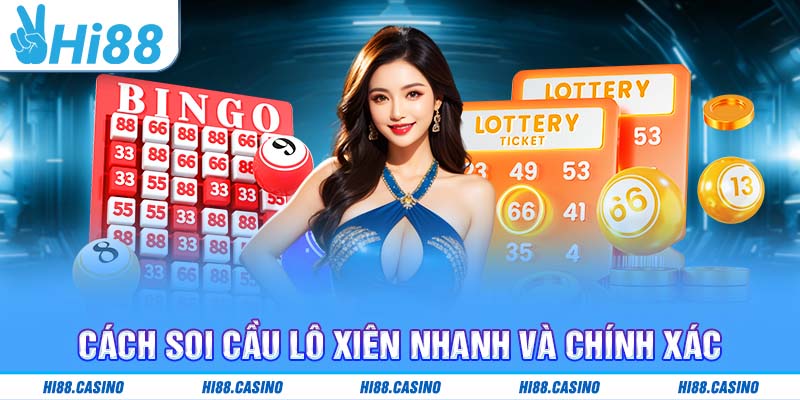 Cách soi cầu lô xiên nhanh và chính xác