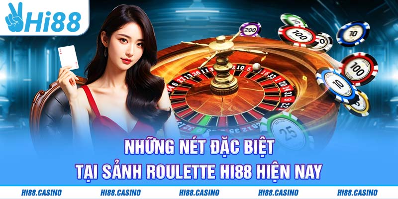 Những nét đặc biệt tại Roulette Hi88 hiện nay